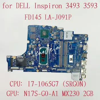 LA-J091P Материнская плата для Dell 3493 3593 5493 5593 Материнская плата ноутбука Процессор: I7-1065G7 SRG0N Графический процессор: MX230 2G DDR4 CN-0N18YD CN-06P9N3